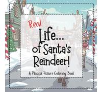 REAL Life... of Santa's Reindeer!: A Playful Picture Coloring Book