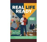 Real Life Ready: The Skills You Need to Succeed as an Adult: A Crash Course in Money, Survival, Self-Respect, and Everything Between Ramen and Rent