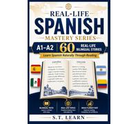 Real-Life Spanish Mastery Series: - 60 Bilingual Reading Passages for Beginners to Build Fluency Fast: The Ultimate Learning Tool for English Speakers: , Vocabulary, Translations-A1 to A2