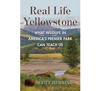 Real Life Yellowstone: What Wildlife in America’s Premier Park Can Teach Us