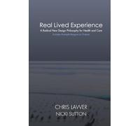 Real Lived Experience: A Radical New Design Philosophy for Health and Care