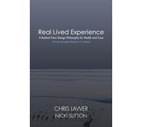 Real Lived Experience: A Radical New Design Philosophy for Health and Care