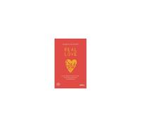Real Love. Come Coltivare L'amore In Tutte Le Sue Forme Attraverso La Mindfulness