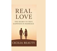 REAL LOVE: The secret to true happiness in marriage