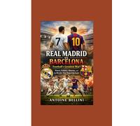 Real Madrid vs Barcelona: Football’s Greatest War Power, Politics, Identity, and the Rivalry That Shaped the Game