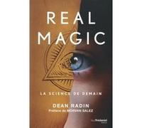 Real magic - La science de demain Dean Radin (Auteur), Morvan Salez (Préface), Morvan Salez (Traduction)