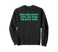 Real Men Adopt Cats, Oui, Even The Spicy Ones Sweatshirt