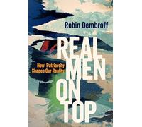 Real Men on Top: How Patriarchy Weaponizes Gender