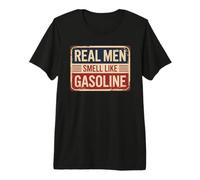Real Men Smell Like Gasoline T-Shirt Haut de Gamme