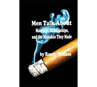 Real Men Talks About Marriage Relationships And The Mistakes They Made