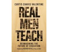 Real Men Teach Reimagining the Future of Education - Curtis Chavis Valentine - Emancipation Books - ebook (ePub) - Livre