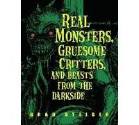 Real Monsters, Gruesome Critters, And Beasts From The Darkside