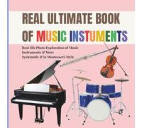 Real Music Instruments for Early Learning for Kids: A Montessori Photo Guide to Strings, Woodwinds, Brass, Percussion, and the Orchestra