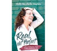 Real Not Perfect How to Become Your Happy Authentic Self - Hughes Holly R - Holly Hughes Intuitive - Livre en Anglais Hughes Holly RHughes Holly R (Auteur)