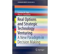Real Options and Strategic Technology Venturing: A New Paradigm in Decision Making