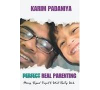 Real Parenting: Moving Beyond Perfect To What Really Works