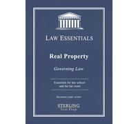 Real Property, Law Essentials: Governing Law for Law School and Bar Exam Prep