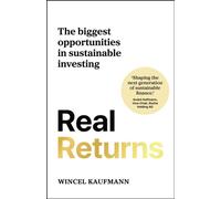 Real Returns The biggest opportunities in sustainable investing - Wincel Kaufmann - Practical Inspiration Publishing - ebook (ePub) - Livre