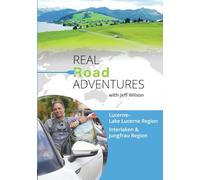 Real Road Adventures: Lucerne-Lake Lucerne Region And Interlaken-Jungfrau Region