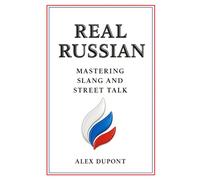 Real Russian - Mastering Slang and Street Talk