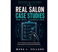 Real Salon Case Studies for Nail Technicians: Service Decisions, Client Communication, Documentation, and Professional Boundaries