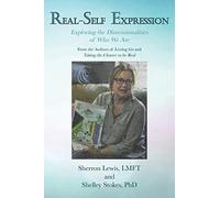 Real-Self Expression Exploring The Dimensionalities Of Who We Are From The Authors Of Letting Go And Taking The Chance To Be Real