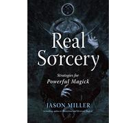Real Sorcery: Strategies for Powerful Magick