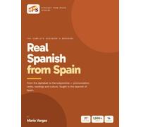 Real Spanish from Spain: The Complete Beginner's Workbook: Learn Castilian Spanish Pronunciation, Verbs, Grammar and Real Conversations