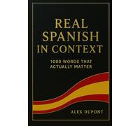 Real Spanish in Context - 1000 Words That Actually Matter