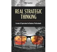 Real Strategic Thinking: Lessons AND Expressions for Business Professionals