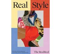 Real Style: The RealReal Guide to Dressing with Intention & Expressing Yourself Through Style