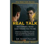 Real Talk: Becoming Who God Made You to Be: Helping Young Men (12+up) Find Confidence, Character, and Faith in a Noisy World