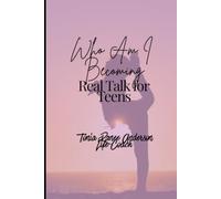 REAL TALK Who Am I Becoming?: Questions for the Teen Years and Beyond
