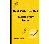 Real Talk with God: A Bible Study Journal: Daily Bible Prompts, Reflections and Real-Life devotions for Everyone