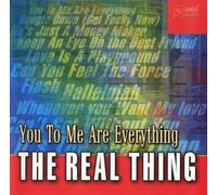 Real Thing - You to Me Are Everything