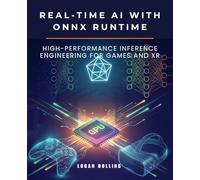 REAL-TIME AI WITH ONNX RUNTIME: HIGH-PERFORMANCE INFERENCE ENGINEERING FOR GAMES AND XR