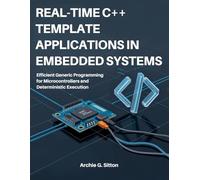 Real-Time C++ Template Applications in Embedded Systems: Efficient Generic Programming for Microcontrollers and Deterministic Execution