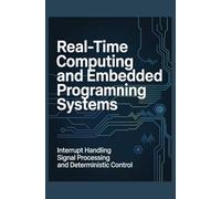 REAL-TIME COMPUTING AND EMBEDDED PROGRAMMING SYSTEMS: Interrupt handling signal processing and deterministic control