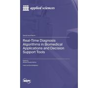 Real-Time Diagnosis Algorithms In Biomedical Applications And Decision Support Tools