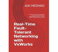 Real-Time Fault-Tolerant Networking with VxWorks: Architecture, Design, High-Availability Communication, and Production Implementation in C with a Complete PowerPC MVME5500 VME Case Study