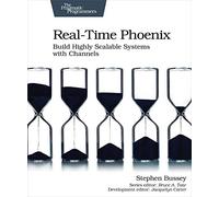 Real-Time Phoenix: Build Highly Scalable Systems With Channels