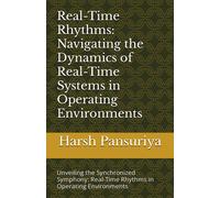 Real-Time Rhythms: Navigating The Dynamics Of Real-Time Systems In Operating Environments: Unveiling The Synchronized Symphony: Real-Time Rhythms In Operating Environments