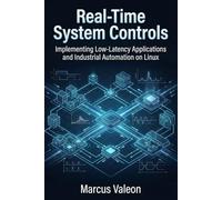 Real-Time System Controls: Implementing Low-Latency Applications and Industrial Automation on Linux