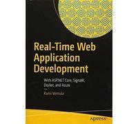 Real-Time Web Application Development: With ASP.NET Core, SignalR, Docker, and Azure - [Version Originale] Inconnu (Auteur)