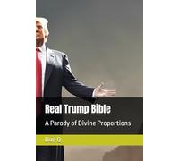 Real Trump Bible: A Parody of Divine Proportions