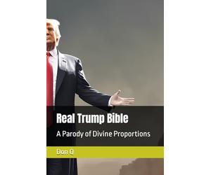 Real Trump Bible: A Parody of Divine Proportions