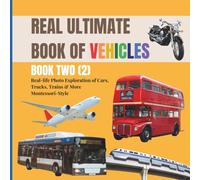 REAL ULTIMATE BOOK OF VEHICLES FOR TODDLERS 2: More real life vehicles children spot on trips, holidays, and everyday adventures (Montessori aligned, ages 2 to 6)