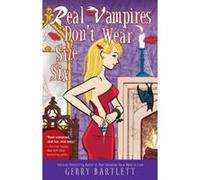 Real Vampires Don't Wear Size Six Bartlett, Gerry (Auteur)