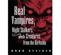 Real Vampires Night Stalkers And Creatures From The Darkside by Brad Steiger Brad Steiger (Auteur)