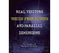 Real Visitors, Voices From Beyond, And Parallel Dimensions